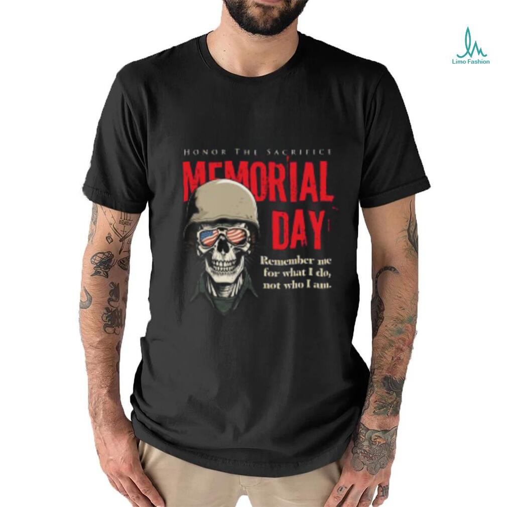 Memorial day Honor The Sacrifice shirt Memorial day Honor The Sacrifice shirt