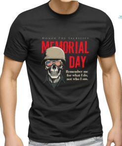 Memorial day Honor The Sacrifice shirt