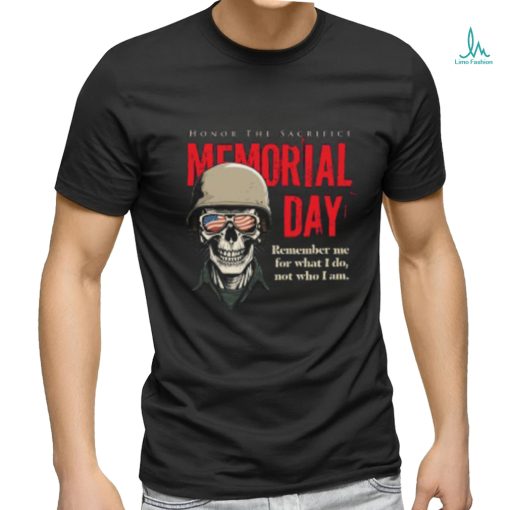 Memorial day Honor The Sacrifice shirt