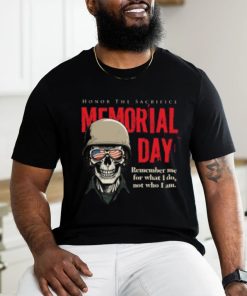 Memorial day Honor The Sacrifice shirt