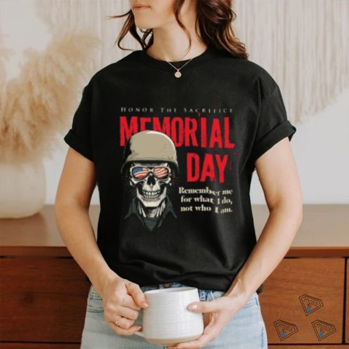 Memorial day Honor The Sacrifice shirt