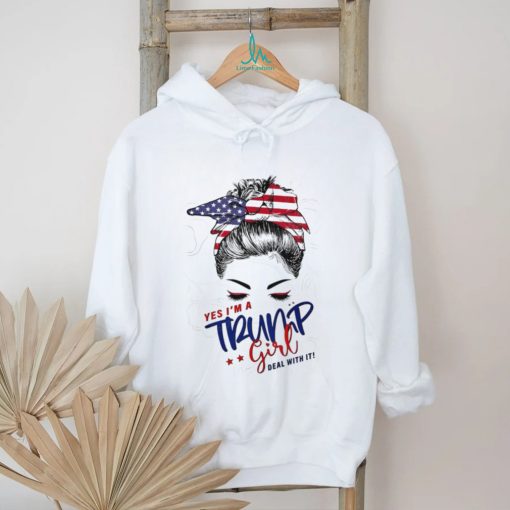 Messy Bun yes I’m a Trump girl deal with it shirt