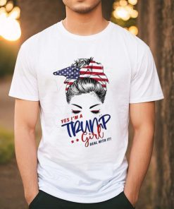 Messy Bun yes I’m a Trump girl deal with it shirt