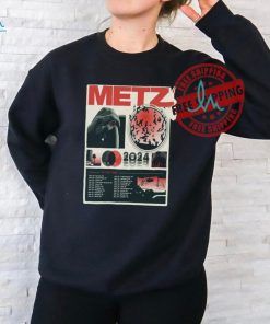 Metz EU UK Tour 2024 Poster Shirt, hoodie, sweater, long sleeve and tank top Metz EU UK Tour 2024 Poster Shirt
