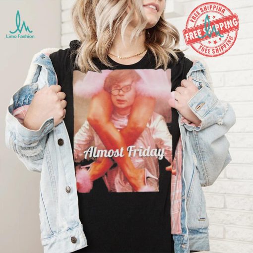 Mike Myers Austin Powers Fembot Almost Friday T Shirts