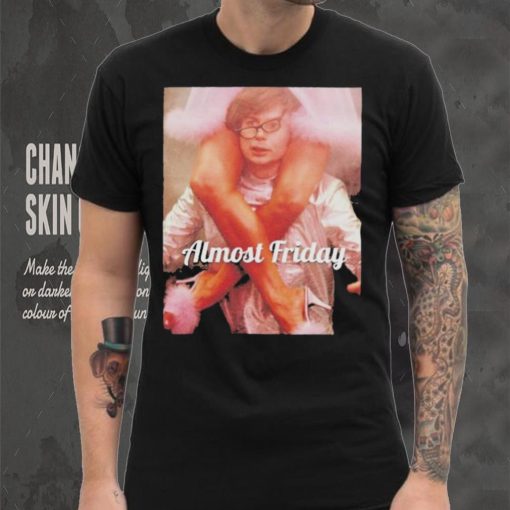 Mike Myers Austin Powers Fembot Almost Friday T Shirts