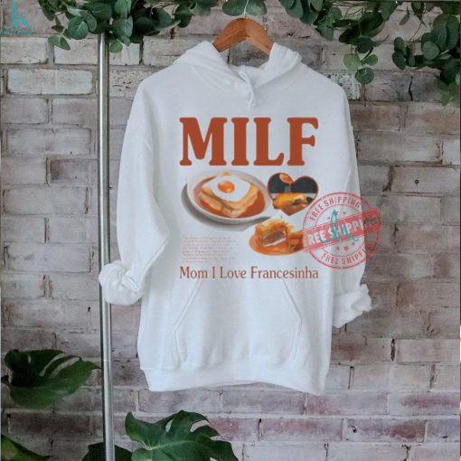 Milf Mom I Love Francesinha Shirt