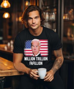 Million Trillion Fafillion Biden 2024 Shirt