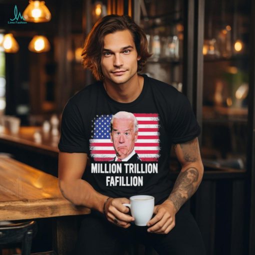 Million Trillion Fafillion Biden 2024 Shirt