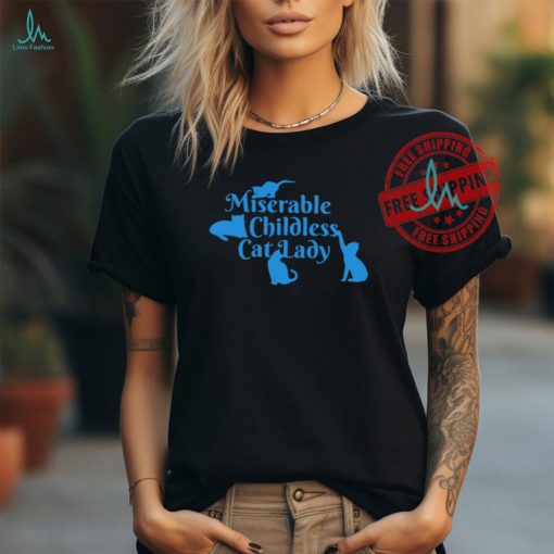 Miserable childless cat lady democrat liberal shirt