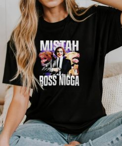 Mistah Boss Nigga I got that dawg in me shirt