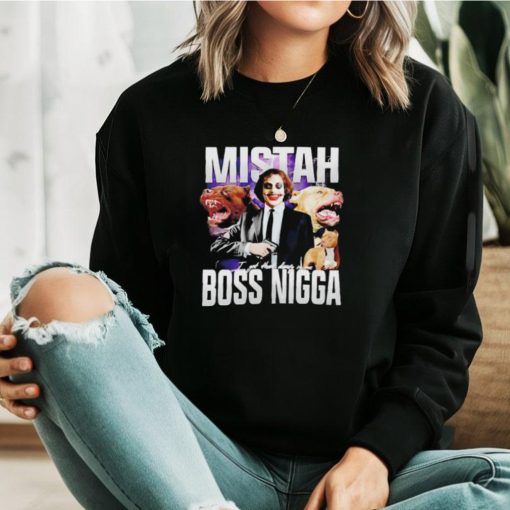 Mistah Boss Nigga I got that dawg in me shirt