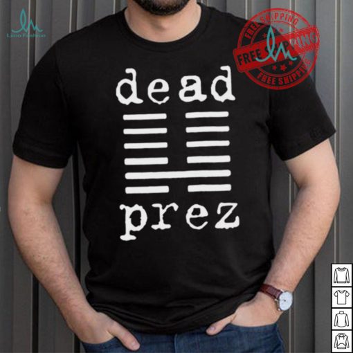 Mm The Boys Dead Prez Shirt