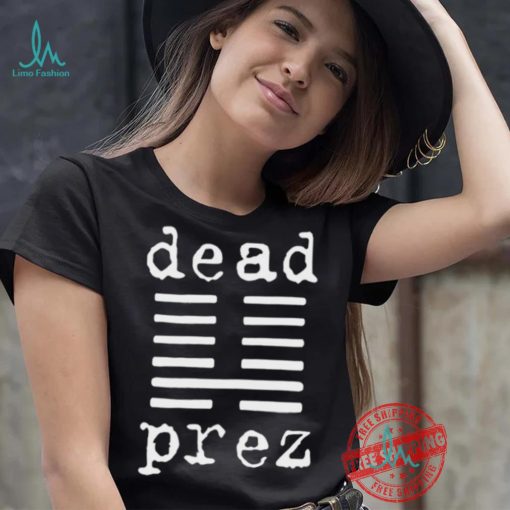 Mm The Boys Dead Prez Shirt