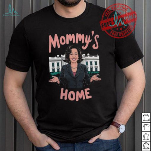 Mommys Home Shirt Kamala Harris T Shirt Kamala For President Shirt Madam President Kamala Harris Shirt