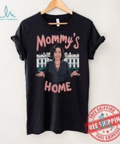 Mommys Home Shirt Kamala Harris T Shirt Kamala For President Shirt Madam President Kamala Harris Shirt