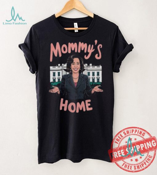 Mommys Home Shirt Kamala Harris T Shirt Kamala For President Shirt Madam President Kamala Harris Shirt