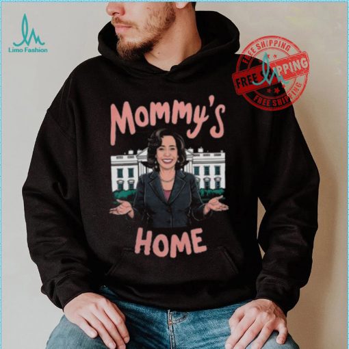 Mommys Home Shirt Kamala Harris T Shirt Kamala For President Shirt Madam President Kamala Harris Shirt