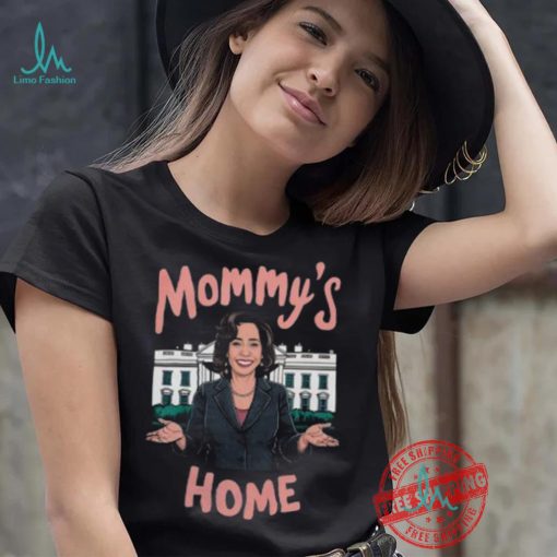 Mommys Home Shirt Kamala Harris T Shirt Kamala For President Shirt Madam President Kamala Harris Shirt