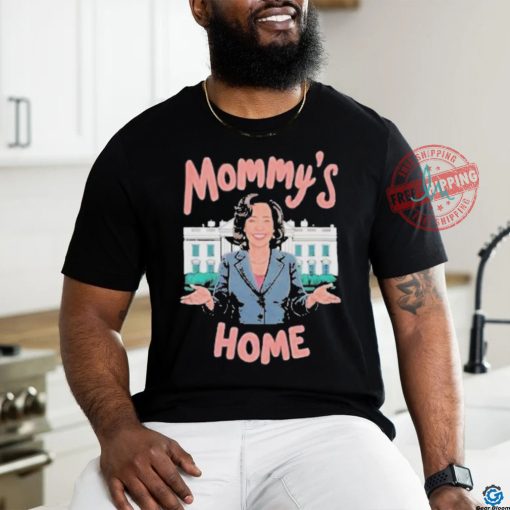 Mommys home madam Kamala Harris president shirt