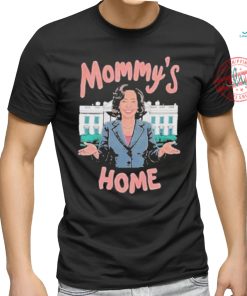 Mommys home madam Kamala Harris president shirt