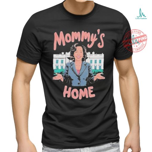 Mommys home madam Kamala Harris president shirt