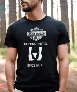Motor Harley Davidson Cycles Dropping Panties Since 1903 Shirt
