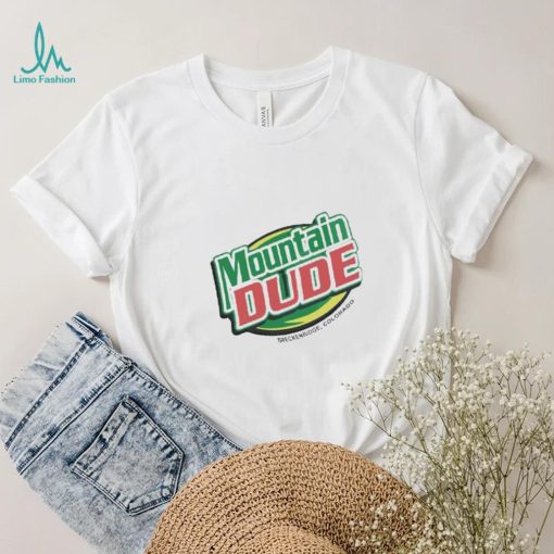 Mountain Dude Breckenridge Colorado Shirt