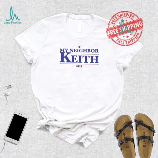 My Neighbor Keith 2024 Shirt