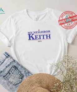 My Neighbor Keith 2024 Shirt