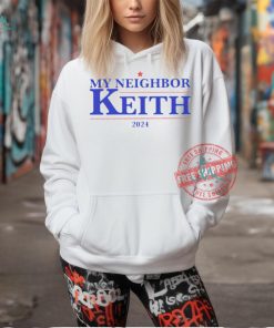 My Neighbor Keith 2024 presidential shirt