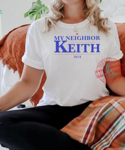 My Neighbor Keith 2024 presidential shirt