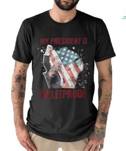 My President is bulletproof t shirts