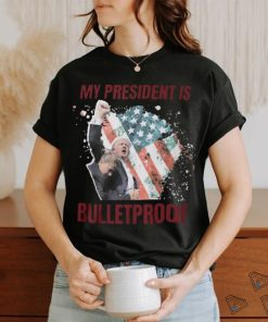 My President is bulletproof t shirts, hoodie, sweater, long sleeve and tank top My President is bulletproof t shirts