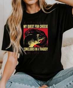 My Quest For Cheese Concludes in a Tradegy Rat Japanese T Shirt