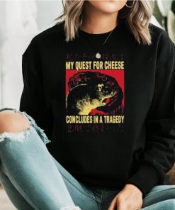 My Quest For Cheese Concludes in a Tradegy Rat Japanese T Shirt