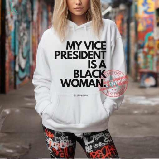 My Vice President Is A Black Women Tee Shirt