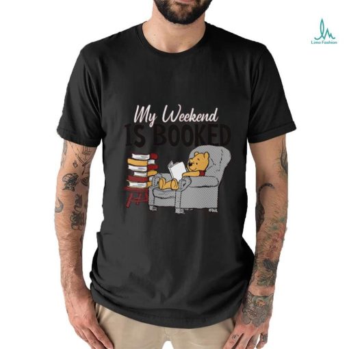 My Weekend Is Booked T shirt