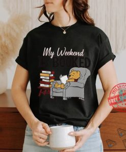 My Weekend Is Booked T shirt