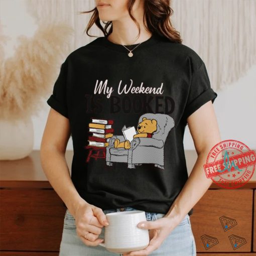 My Weekend Is Booked T shirt
