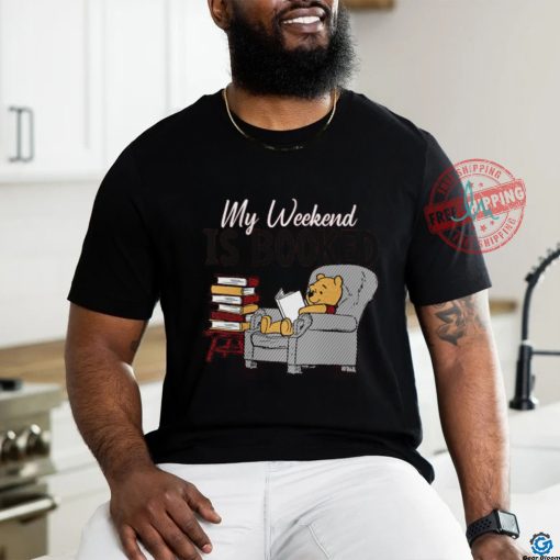 My Weekend Is Booked T shirt