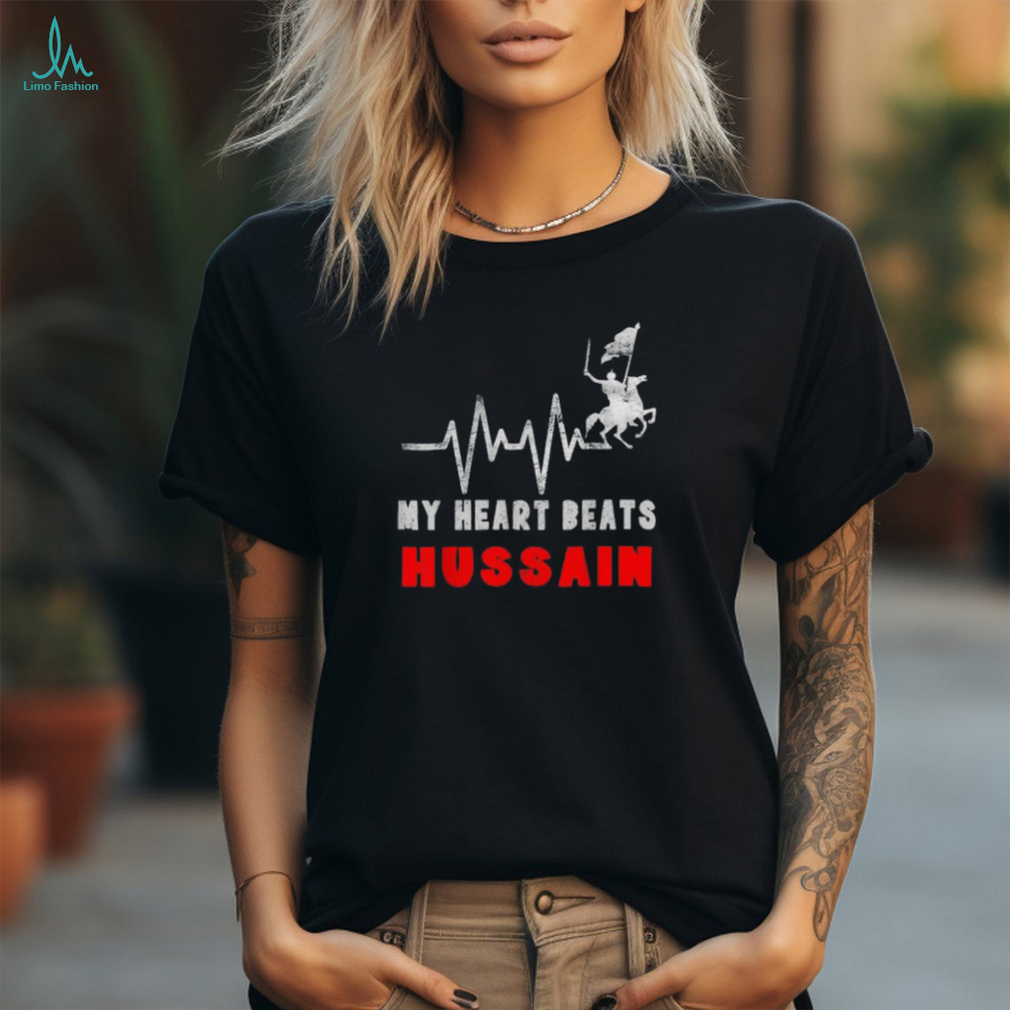 My heart beats hussain T shirt My heart beats hussain T shirt