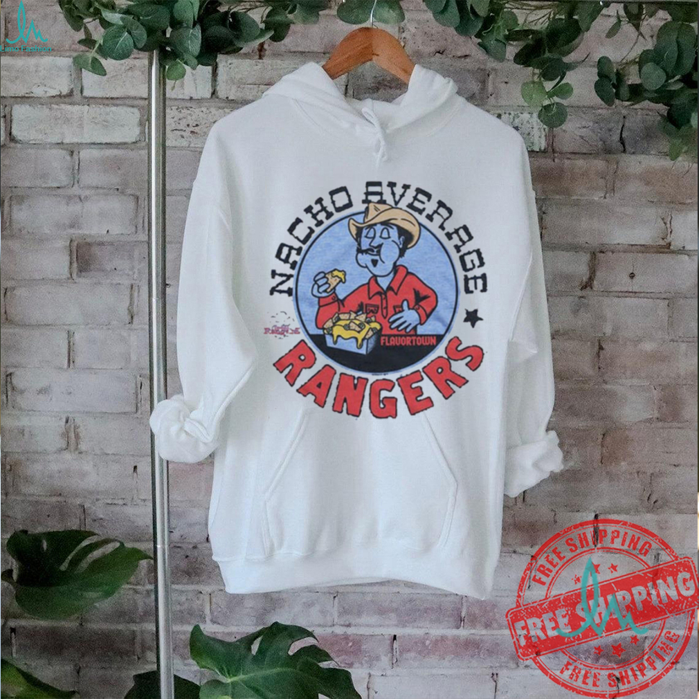 Nacho Average Flavortown Texas Rangers shirt Nacho Average Flavortown Texas Rangers shirt
