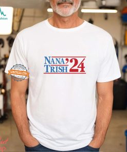 Nana & Trish 2024 Shirt