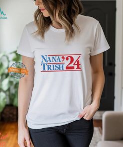 Nana & Trish 2024 Shirt