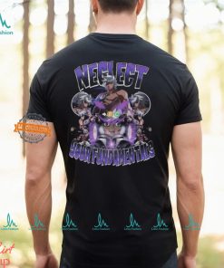 Neglect Your Fundamentals Shirt