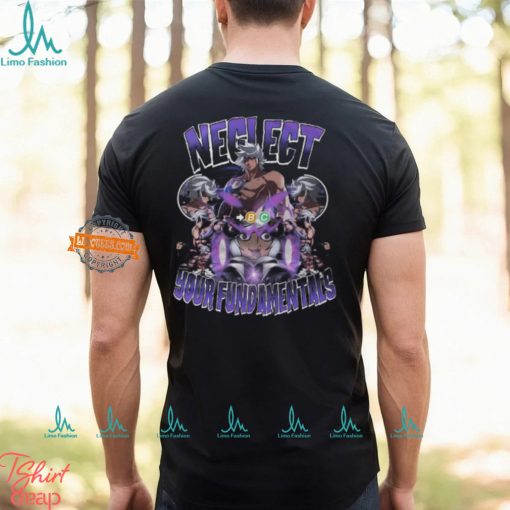 Neglect Your Fundamentals Shirt