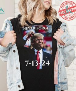 Never Forget Can’t Kill Me I’m Hard As A Mf Trump 7 13 24 Shirt