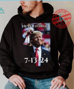 Never Forget Can’t Kill Me I’m Hard As A Mf Trump 7 13 24 Shirt