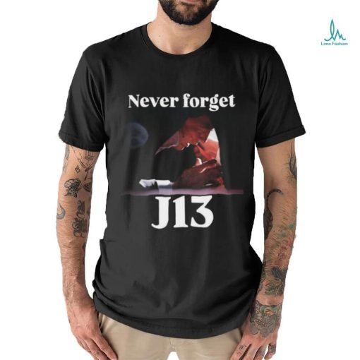 Never Forget J13 Trump T Shirt